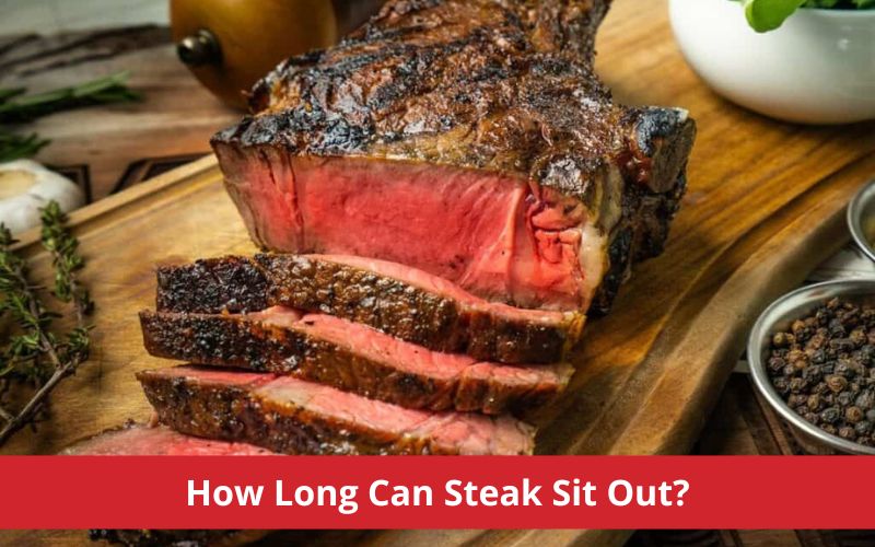 how long can steak sit out