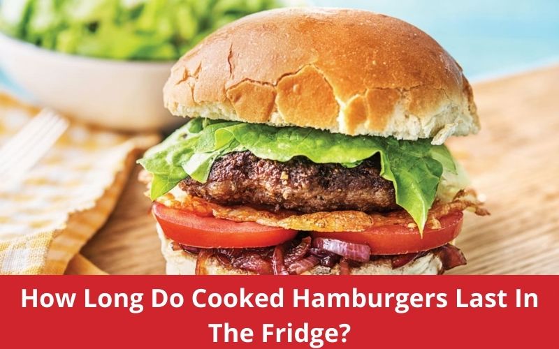 how long do cooked hamburgers last in the fridge