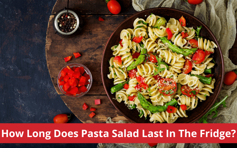 how long does pasta salad last in the fridge