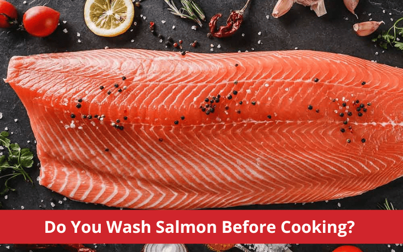 do you wash salmon before cooking