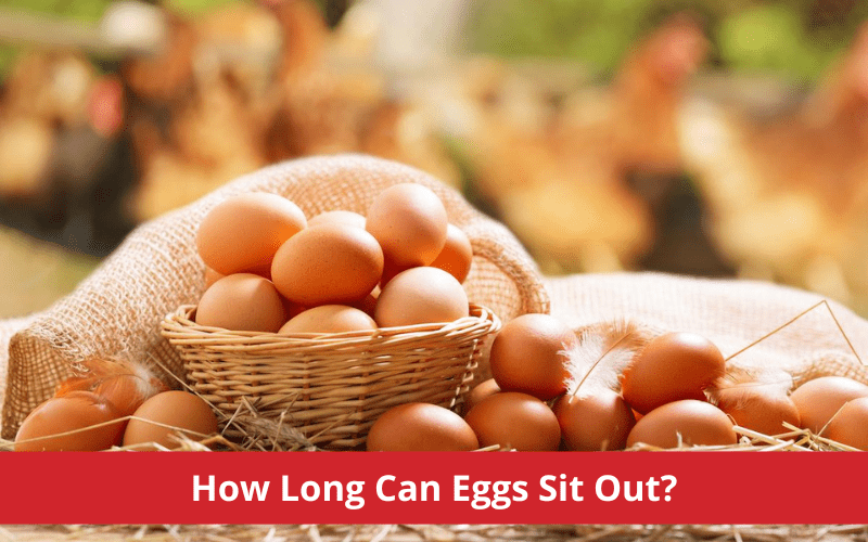 how long can eggs sit out