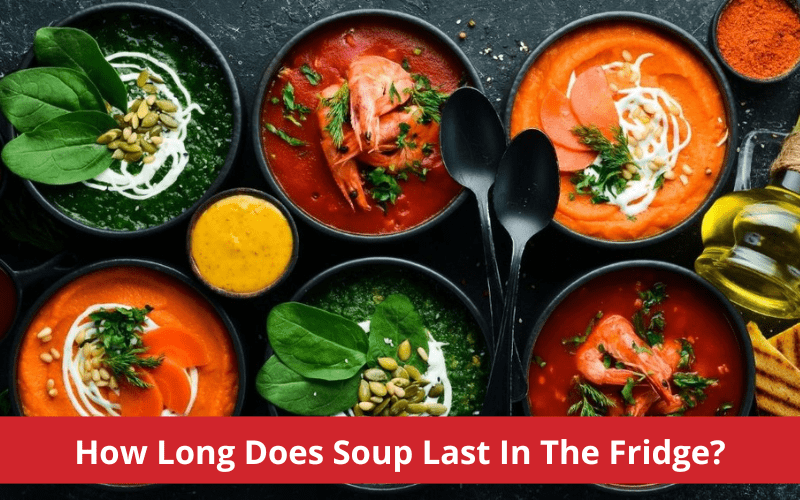 how long does soup last in the fridge