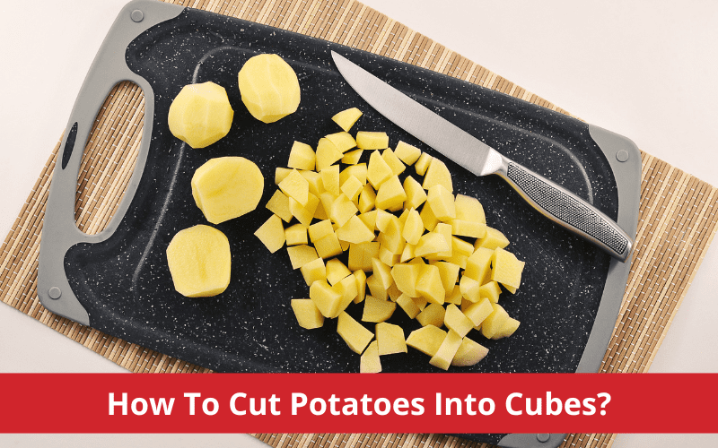 how to cut potatoes into cubes