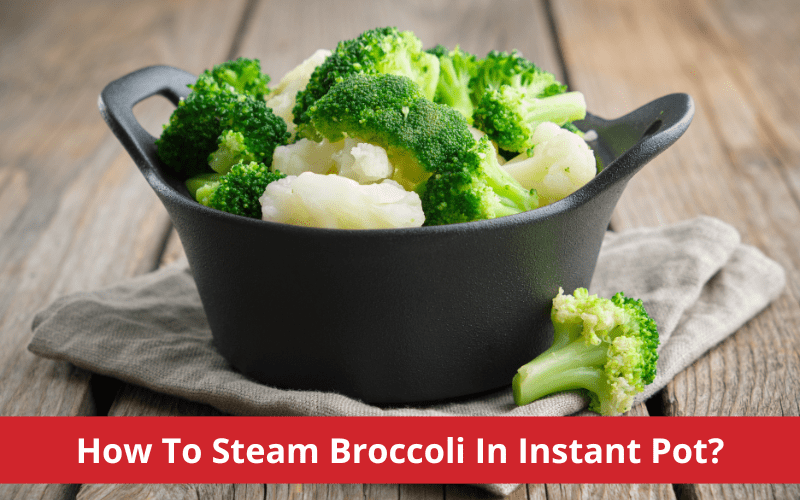 how to steam broccoli in instant pot