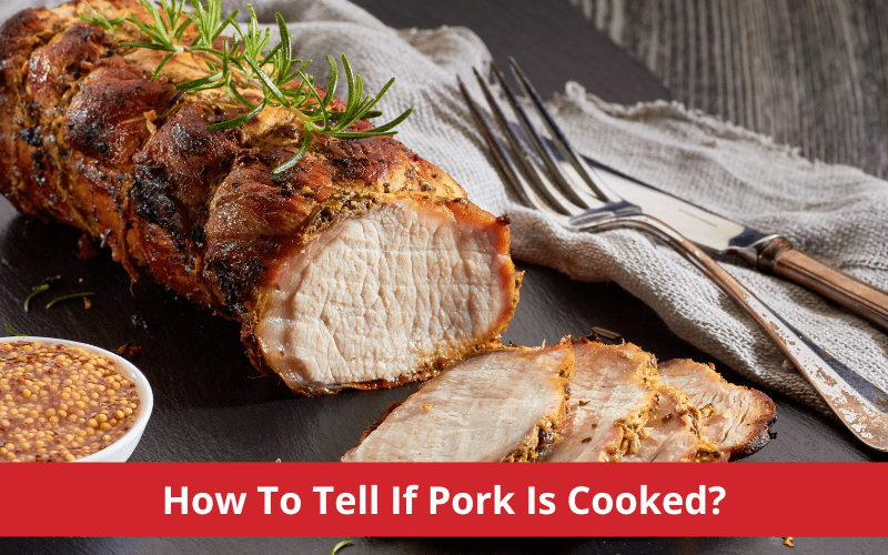 how to tell if pork is cooked