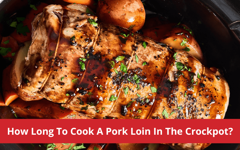 how long to cook a pork loin in the crockpot
