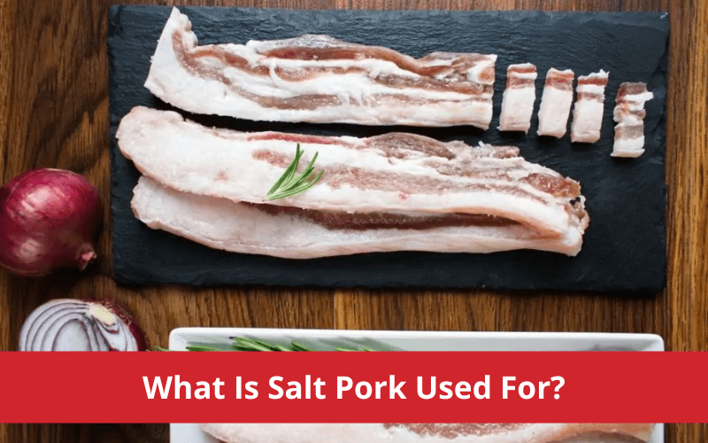 what is salt pork used for