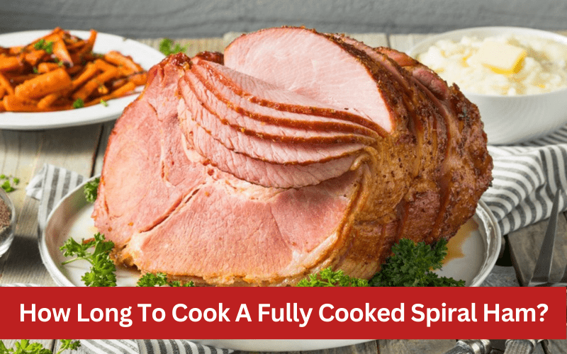 how long to cook a fully cooked spiral ham