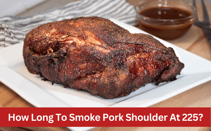 how long to smoke pork shoulder at 225