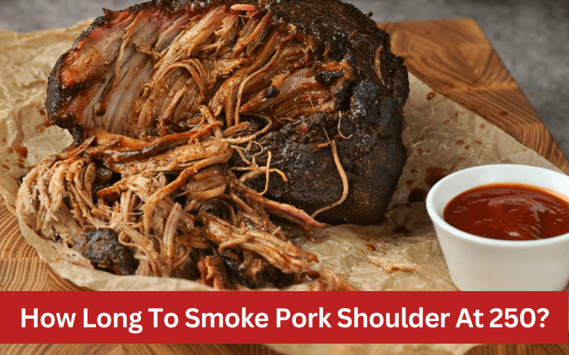 how long to smoke pork shoulder at 250
