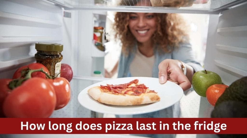 how long does pizza last in the fridge