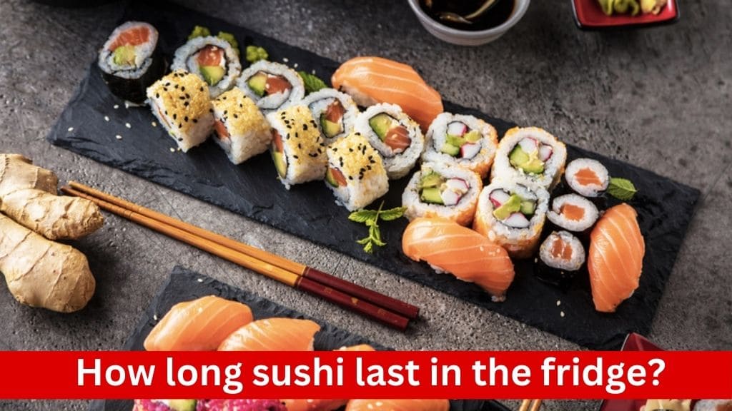 how long sushi last in the fridge
