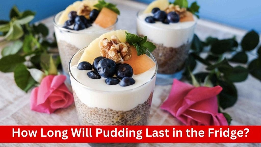 how long will pudding last in the fridge