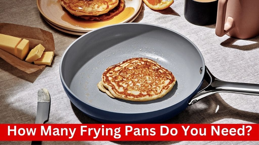 how many frying pans do you need