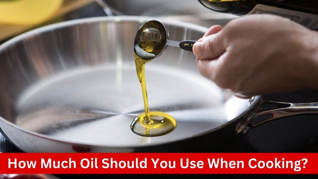 how much cooking oil to use