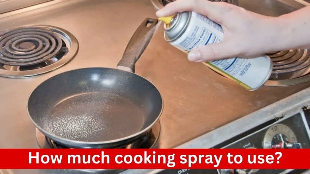 how much cooking spray to use