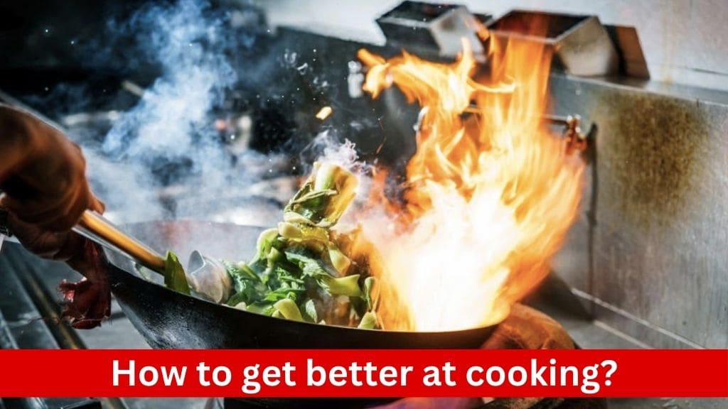 how to get better at cooking