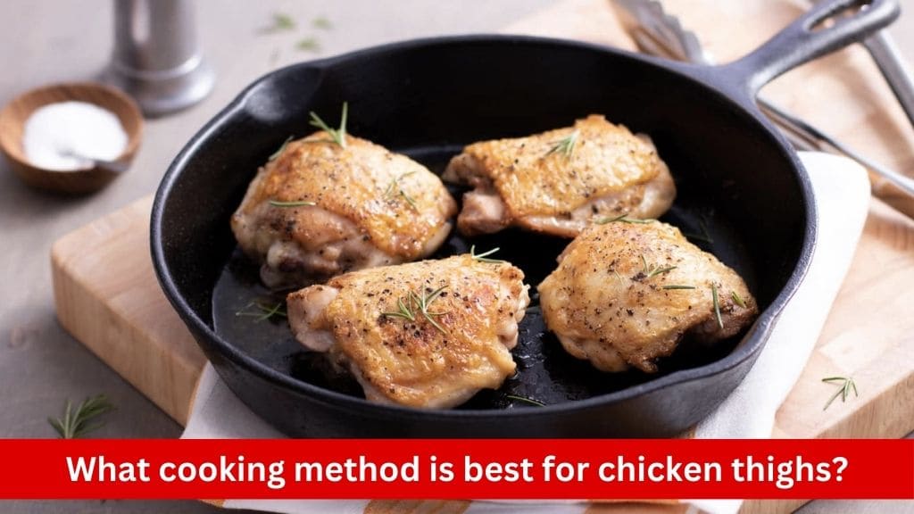 what cooking method is best for chicken thighs