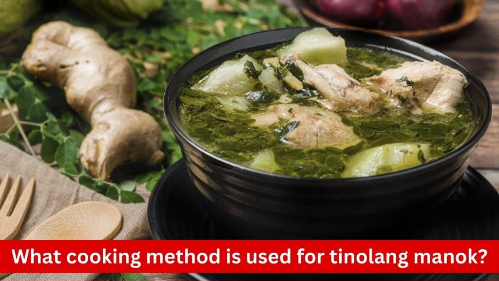 what cooking method is used for tinolang manok