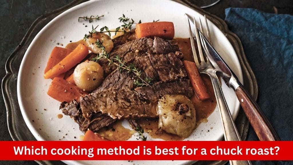which cooking method is best for a chuck roast