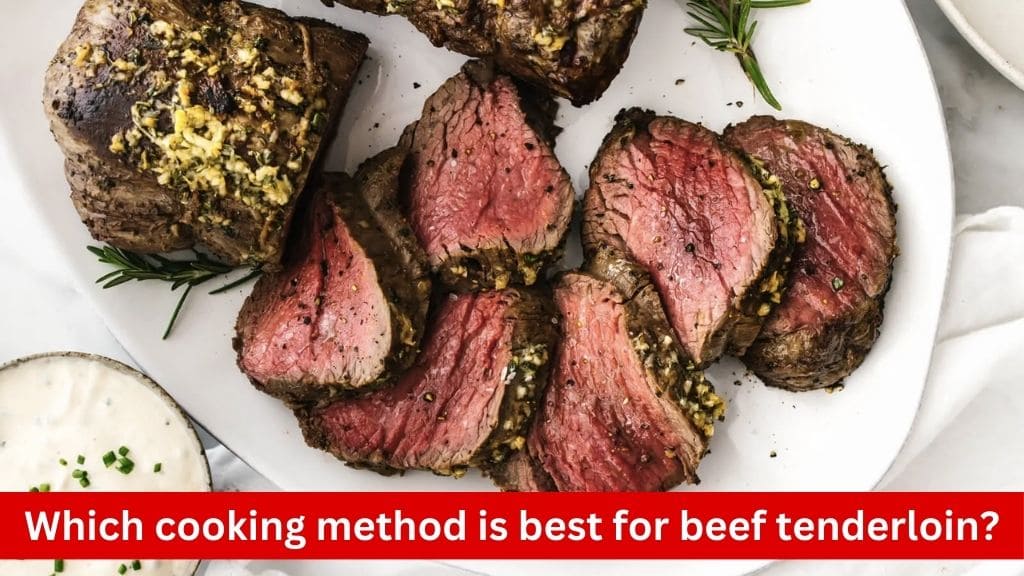 which cooking method is best for beef tenderloin