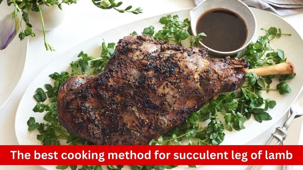 which cooking method is ideal for a leg of lamb