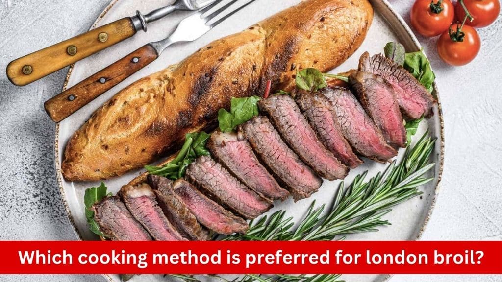 which cooking method is preferred for london broil
