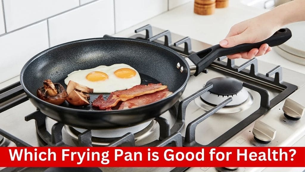which frying pan is good for health